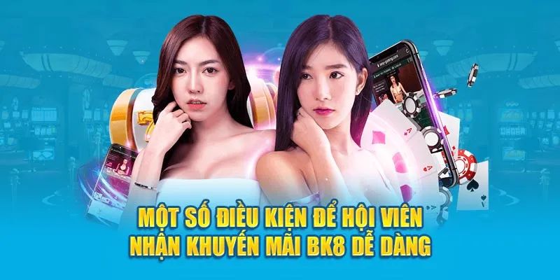 Điều kiện nhận khuyến mãi BK8 cần nhớ 