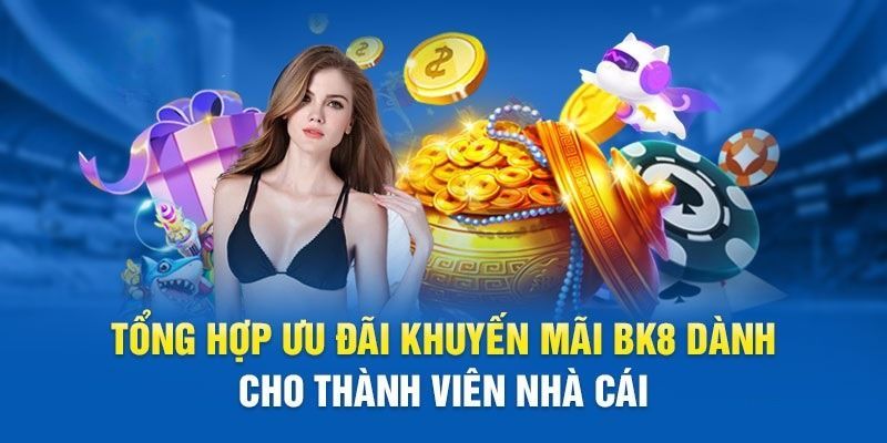 Kho khuyến mãi BK8 hot nhất 2024 